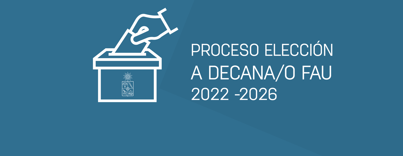 Inicio Proceso Elección Decana/o 2022 - 2026